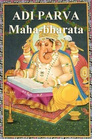 ADI PARVA – Maha-bharata 100,000 Project