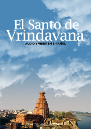 El Santo de Vrindavana –  5 videos con audio